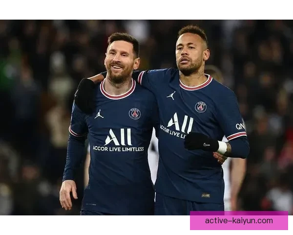内马尔姆巴佩MCN组合持续发挥稳定，助力巴黎圣日耳曼争夺冠军。